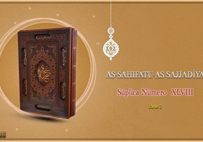 As-Sahifatu-As Sajjadíya Súplica Número XLVIII parte2