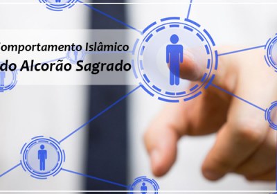 Regras De Comportamento Islâmico Na Visão do Alcorão Sagrado Regras De Comportamento Islâmico Na Visão do Alcorão Sagrado