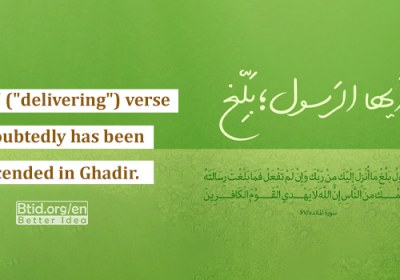 “Iblagh” (“delivering”) verse undoubtedly has been descended in Ghadir.