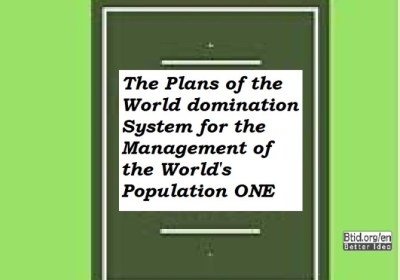 The Plans of the World Domination System for the Management of the World's Population ONE