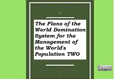 The Plans of the World Domination System for the Management of the World's Population TWO