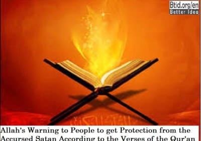 Allah's Warning to People to get Protection from the Accursed Satan According to the Verses of the Qur'an
