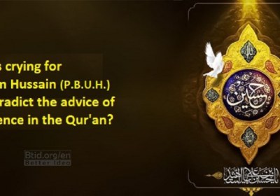 Does crying for Imam Hussain (P.B.U.H.) contradict the advice of patience in the Qur'an? 