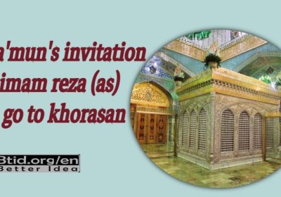 Ma'mun's invitation to Imam Reza (peace be upon him) to go to Khorasan