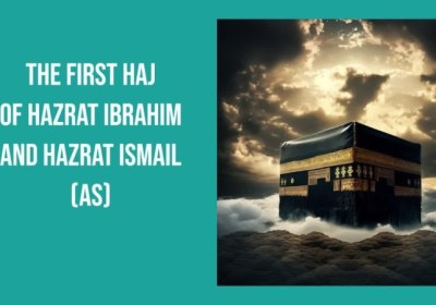 The first Hajj of Hazrat Ibrahim and Hazrat Ismail