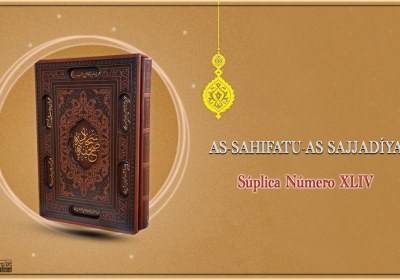 As-Sahifatu-As Sajjadíya Súplica Número XLIV