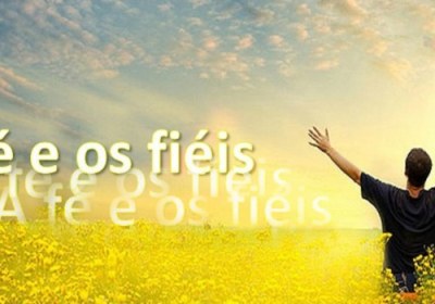 A fé e os fiéis os fiéis