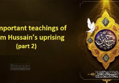 10 important teachings of Imam Hussain’s uprising (part 2)