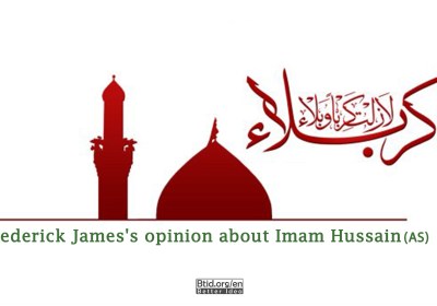 Frederick James's opinion about Imam Hussain (AS)