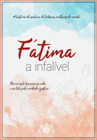 Fátima, a Infalível