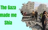 The Gaza Made me Shia: