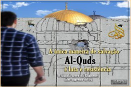 A única maneira de salvação Al-Quds, é luta e resistência