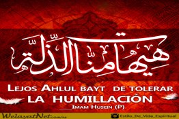 Lejos Ahlul bayt  de tolerar  la  Humillación  Imam Husein (P)