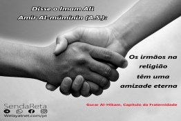 Disse o Imam Ali  Amir Al-múminin (A.S.)