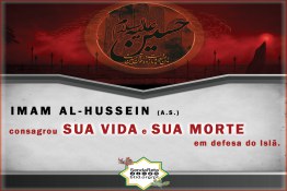 Imam Al-Hussein (A.S.) Consagrou sua vida e sua morte em defesa do Islã