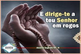 E dirige-te a teu Senhor em rogos