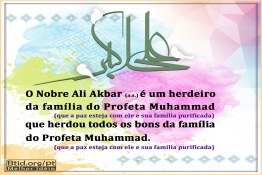 O Nobre Ali Akbar é um herdeiro da família do Profeta Muhammad