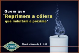 Reprimem a cólera; que indultam o próximo. 