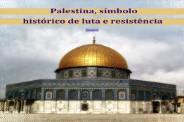 Palestina, símbolo histórico de luta e resistência .