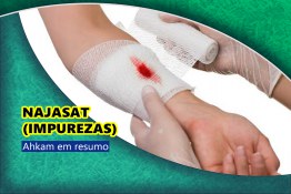 NAJASAT (IMPUREZAS) - Ahkam em resumo