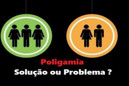 Poligamia: Solução ou problema? 
