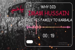 Why did Imam Husayn (a.s) take his family to Karbala?