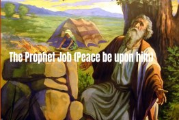 Qur’anic History (The Prophet Job “Peace be upon him”):